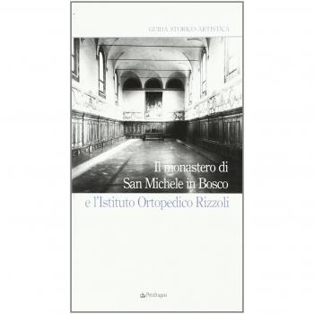Il Monastero di San Michele in Bosco e l'Istituto ortopedico Rizzoli