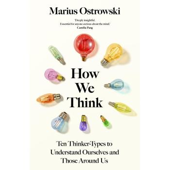 How We Think Ten Thinker-Types to Understand Ourselves and Those Around Us