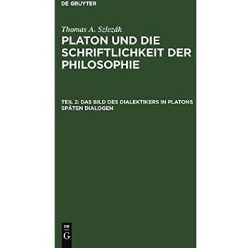 Das Bild des Dialektikers in Platons späten Dialogen: Platon und die Schriftlichkeit der Philosophie 2