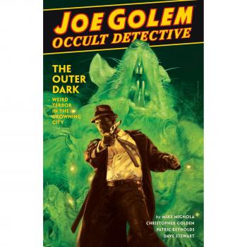 Joe Golem: Occult Detective Vol. 2 The Outer Dark