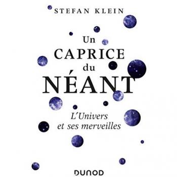 Un Caprice Du Néant : L'Univers Et Ses Merveilles