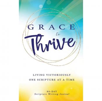 Grace to Thrive: Living Victoriously One Scripture at a Time