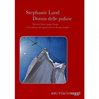 Donna delle pulizie. Lavoro duro, paga bassa e la volontà di sopravvivere di una madre