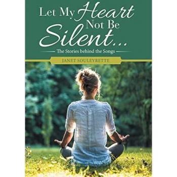 Souleyrette, Janet: Let My Heart Not Be Silent...