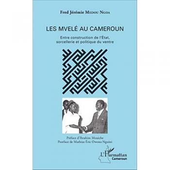 Les Mvelé au Cameroun: Entre construction de l'État, sorcellerie et politique du ventre