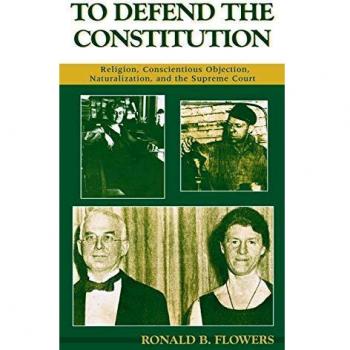To Defend the Constitution: Religion, Conscientious Objection, Naturalization, and the Supreme Court