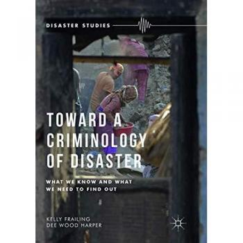 Toward a Criminology of Disaster: What We Know and What We Need to Find Out