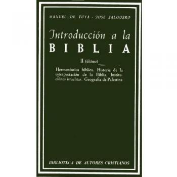 Introducción a la biblia. Ii: hermenéutica bíblica. Historia de la interpretación de la biblia. Instituciones israelitas. Geografía palestina