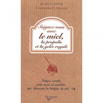 Soignez-vous avec le miel, la propolis et la gelée royale