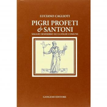 Pigri profeti & santoni. Saggio semiserio sui luoghi comuni