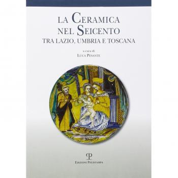 La ceramica nel Seicento tra Lazio, Umbria e Toscana