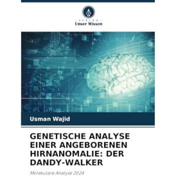 Wajid, Usman: GENETISCHE ANALYSE EINER ANGEBORENEN HIRNANOMALIE: DER DANDY-WALKER
