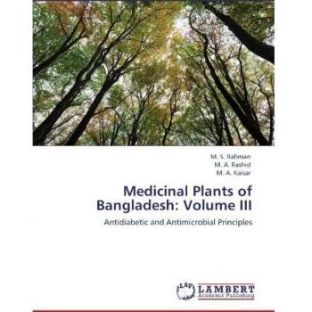Medicinal Plants of Bangladesh: Volume III: Antidiabetic and Antimicrobial Principles