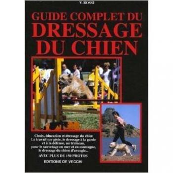 Guide complet du dressage du chien (Animaux)