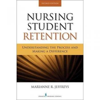 Nursing Student Retention: Understanding the Process and Making a Difference