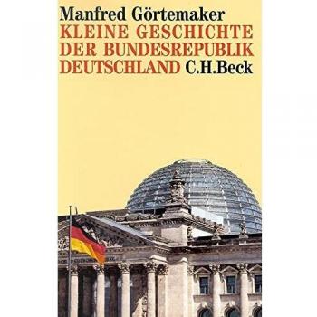 Manfred Görtemaker Kleine Geschichte Der Bundesrepublik Deutschland