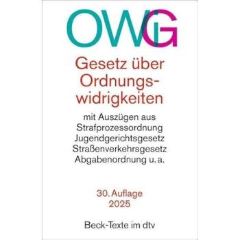 Gesetz über Ordnungswidrigkeiten. OWiG: mit Auszügen aus der Strafprozessordnung, dem Jugendgerichtsgesetz, dem Straßenverkehrsgesetz, der ... Textausgabe. Rechtsstand: 1. September 2025