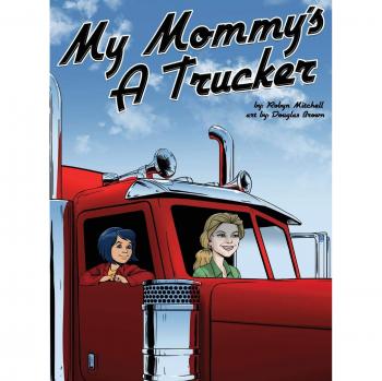 My Mommy's a Trucker
