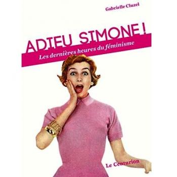 Adieu Simone ! les dernières heures du féminisme