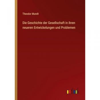 Die Geschichte der Gesellschaft in ihren neueren Entwickelungen und Problemen