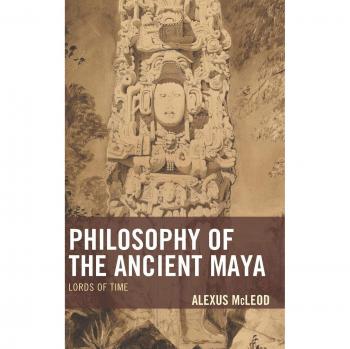 Philosophy of the Ancient Maya: Lords of Time