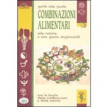 Guida alle giuste combinazioni alimentari, alle calorie e alla giusta stagionalità