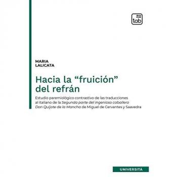 Hacia la fruición del refrán. Estudio paremiológico contrastivo de las traducciones al italiano de la segunda parte del Ingenioso caballero Don Quij