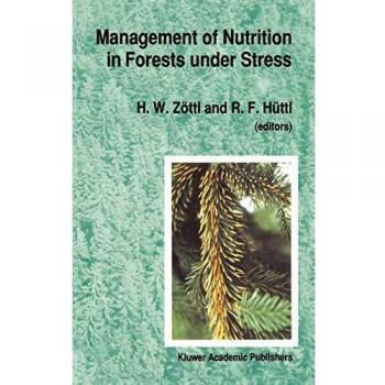 Management of Nutrition in Forests under Stress: Proceedings of the International Symposium, sponsored by the International Union of Forest Research ... on September 18–21, 1989 at Freiburg, Germany