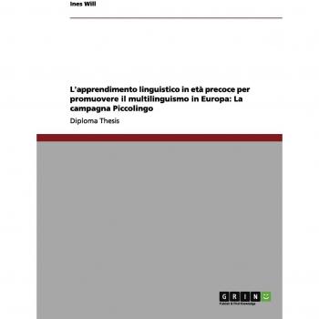 L'apprendimento linguistico in età precoce per promuovere il multilinguismo in Europa: La campagna Piccolingo: Diplomarbeit