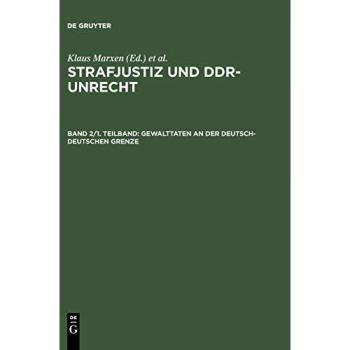 Strafjustiz und DDR-Unrecht. Gewalttaten an der deutsch-deutschen Grenze: Gewalttaten an der deutsch-deutschen Grenze