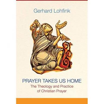 Lohfink, Gerhard: Prayer Takes Us Home