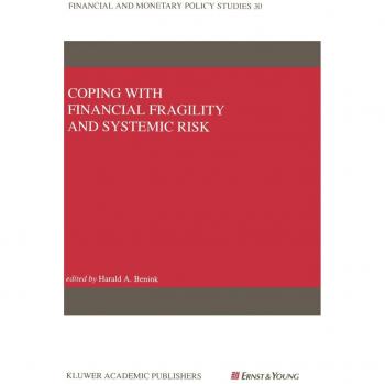 Coping with Financial Fragility and Systemic Risk (Financial and Monetary Policy Studies, 30)
