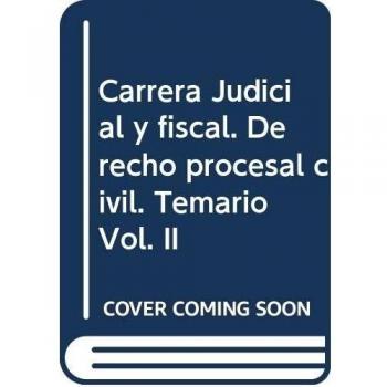 Carrera Judicial y fiscal. Derecho procesal civil. Temario Vol. II