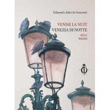 Venise la nuit. Rêve-Venezia di notte. Sogno. Ediz. multilingue  edmond de goncourt, jules de goncourt, carlo alberto petruzzi Damocle