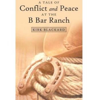 A Tale of Conflict and Peace at the B Bar Ranch