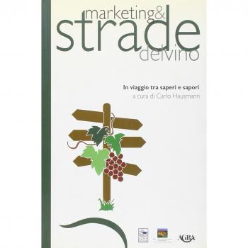 Marketing & strade del vino. In viaggio tra saperi e sapori