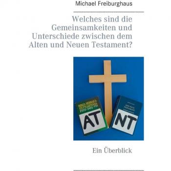 Welches sind die Gemeinsamkeiten und Unterschiede zwischen dem Alten und Neuen Testament?: Ein Überblick