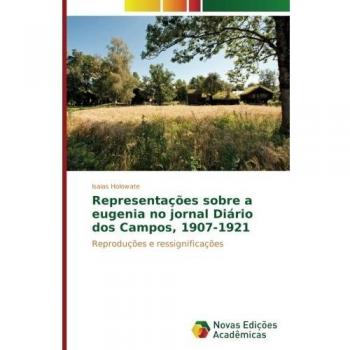 Representações sobre a eugenia no jornal Diário dos Campos, 1907-1921: Reproduções e ressignificações