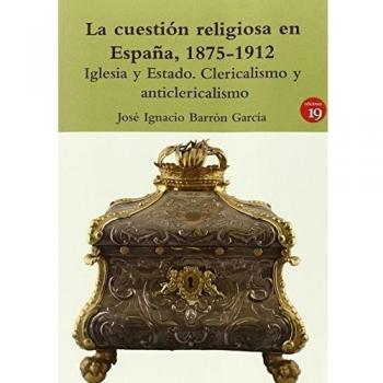 La cuestión religiosa en españa, 1875-1912