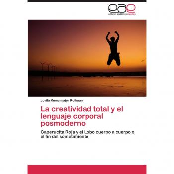 La creatividad total y el lenguaje corporal posmoderno: Caperucita Roja y el Lobo cuerpo a cuerpo o el fin del sometimiento