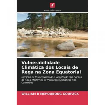 Vulnerabilidade Climática dos Locais de Rega na Zona Equatorial: Medidas de Vulnerabilidade e Adaptação dos Pontos de Água Modernos às Variações Climáticas nos Camarões