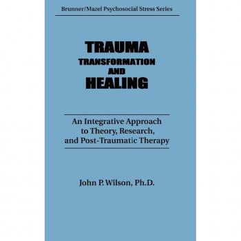 Trauma, Transformation, and Healing.: An Integrated Approach to Theory Research & Post Traumatic Therapy: An Integrative Approach to Theory, Research ... Therapy (Brunner/Mazel Psychosocial Stress)