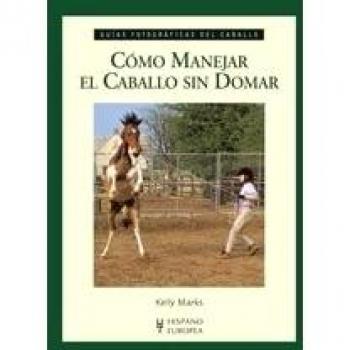 Cómo manejar el caballo sin domar