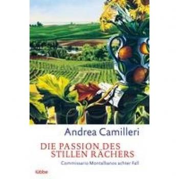 Andrea Camilleri Die Passion Des Stillen Rächers: Commissario Montalbano Stößt An Seine Grenzen: Commissario Montalbanos Achter Fall