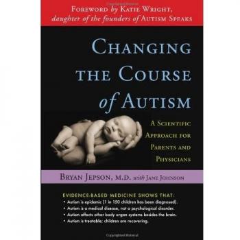 Bryan Jepson Changing The Course Of Autism: A Scientific Approach For Parents And Physicians