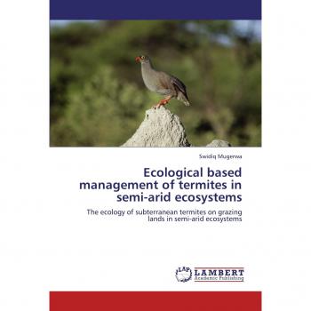 Ecological based management of termites  in semi-arid ecosystems: The ecology of subterranean termites on grazing lands in semi-arid ecosystems
