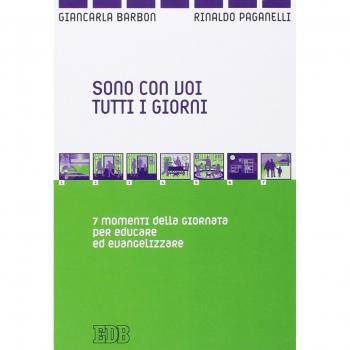 Sono con voi tutti i giorni. 7 momenti della giornata per educare ed evangelizzare