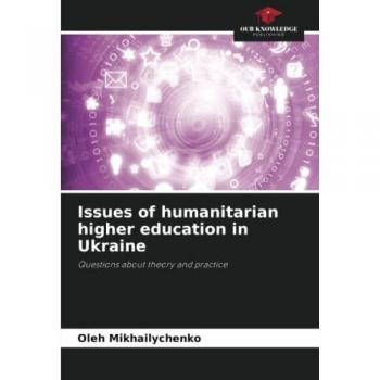 Mikhailychenko, Oleh: Issues of humanitarian higher education in Ukraine