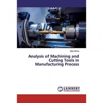 Analysis of Machining and Cutting Tools in Manufacturing Process