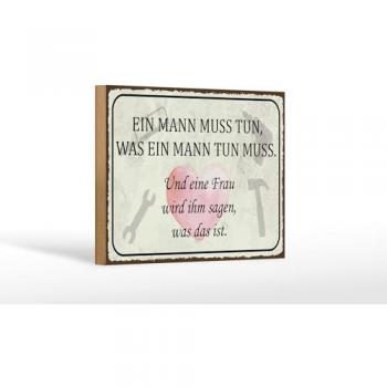 Dekoratives Holzschild Mann muss tun, Frau wird sagen 18x12 cm
